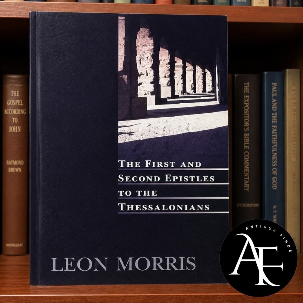 The First and Second Epistles to the Thessalonians Leon Morris Revised Edition